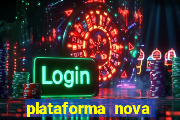 plataforma nova pagando muito